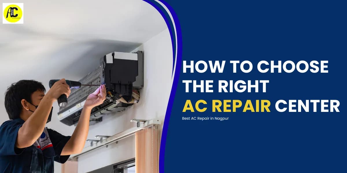 How to Choose the Right AC Repair Center-Best AC Repair in Nagpur
